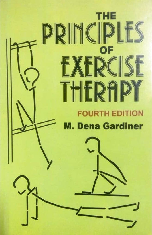 The Principles of Exercise Therapy by M DENA GARDINER