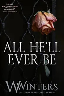 All He'll Ever Be by W. Winters and Willow Winters