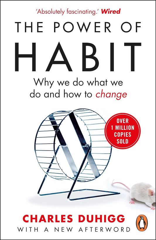 The Power of Habit : Why We Do, What We Do, and How to Change