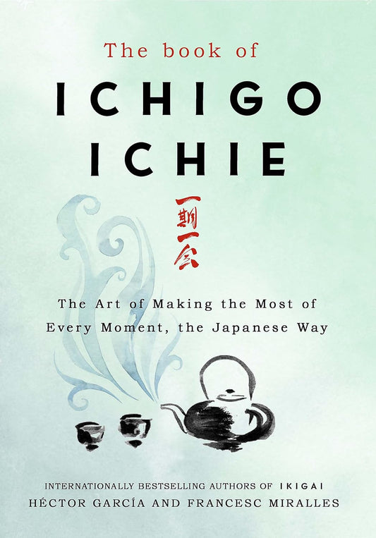 THE BOOK OF ICHIGO ICHIE by Francesc Miralles and H?ctor Garc?a