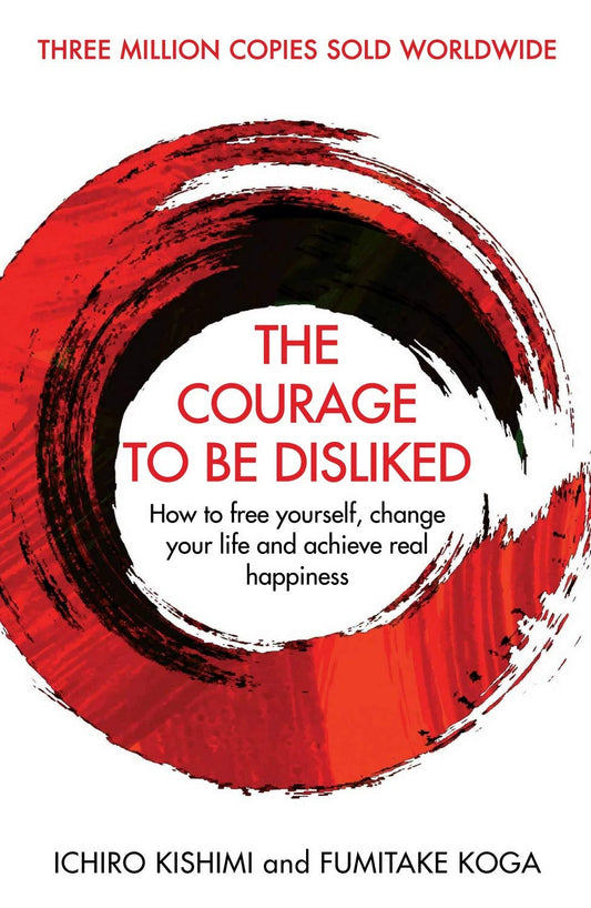 THE COURAGE TO BE DISLIKED