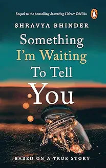 Something I'm Waiting to Tell You by Shravya Bhinder