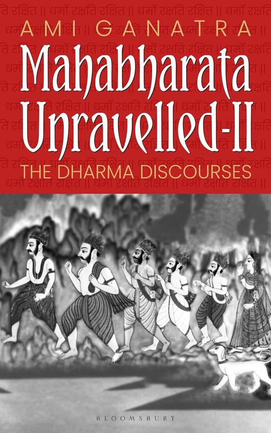 Mahabharata Unravelled PART 2 :The Dharma Discourses by Ami Ganatra
