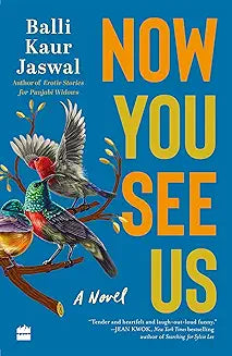 Now You See Us : The Novel by Balli Kaur Jaswal