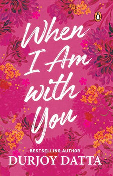 When I Am With You by Durjoy Dutta