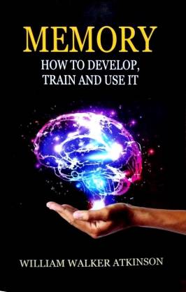Memory How To Develop Train And Use It