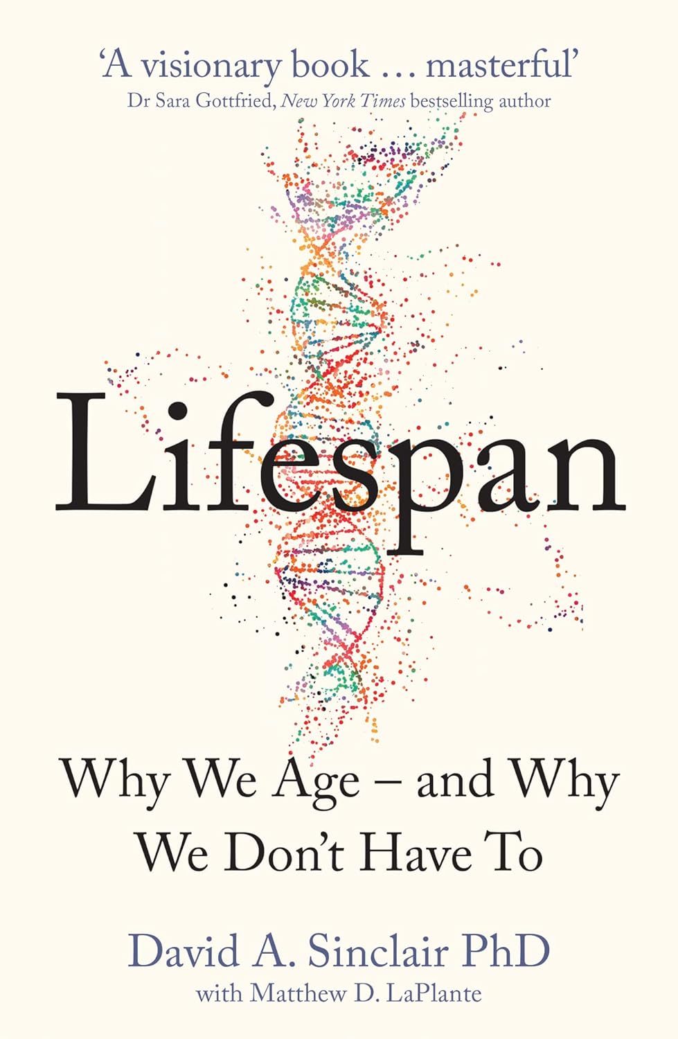 Lifespan: Why We Age ??and Why We Don?? Have To