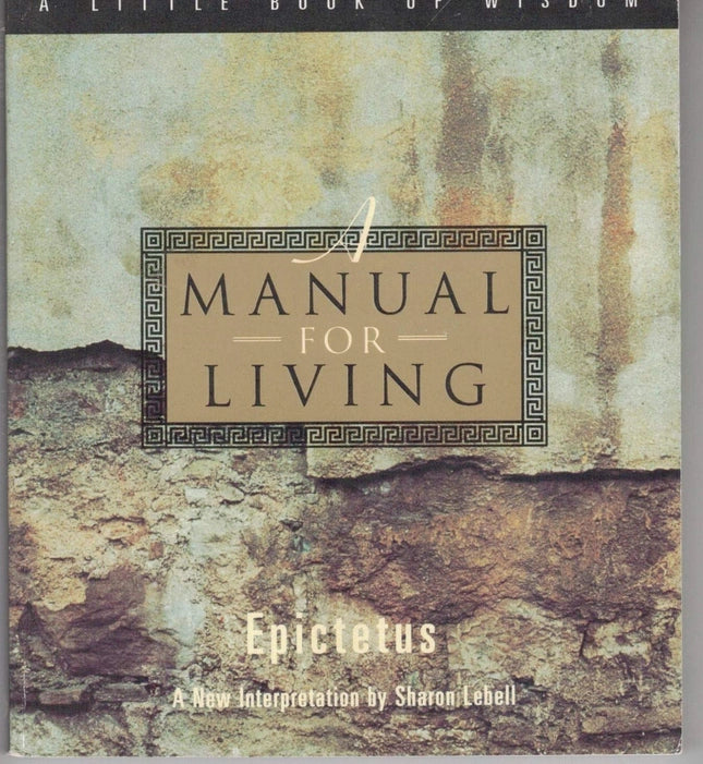 Manual for Living: How to Say It Right the First Time, Every Time